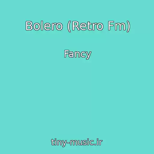 کاور آهنگ Bolero (Retro Fm) از Fancy