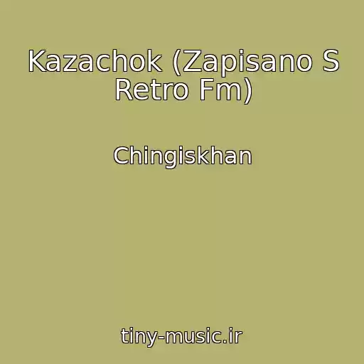 کاور آهنگ Kazachok (Zapisano S Retro Fm) از Chingiskhan