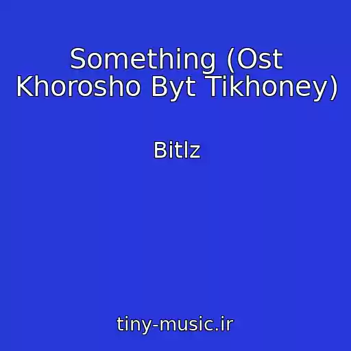کاور آهنگ Something (Ost Khorosho Byt Tikhoney) از Bitlz