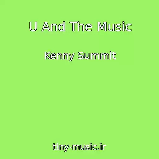 کاور آهنگ U And The Music از Kenny Summit