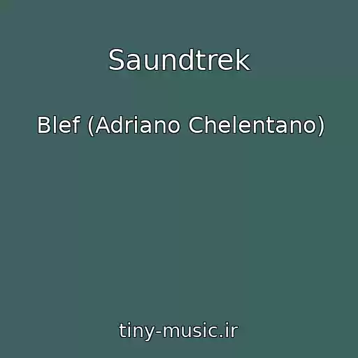 کاور آهنگ Saundtrek از Blef (Adriano Chelentano)