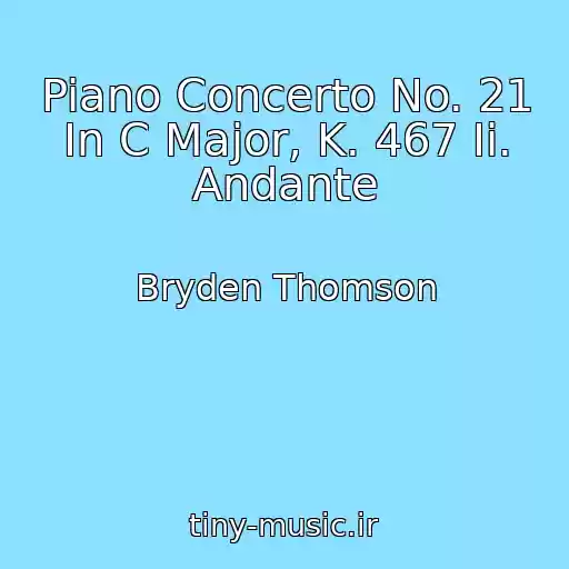 کاور آهنگ Piano Concerto No. 21 In C Major, K. 467 Ii. Andante از Bryden Thomson