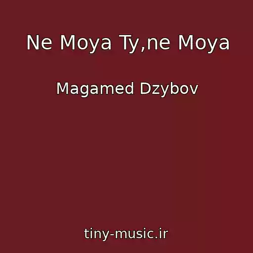 کاور آهنگ Ne Moya Ty,ne Moya از Magamed Dzybov