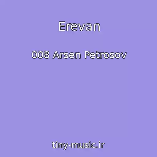کاور آهنگ Erevan از 008 Arsen Petrosov