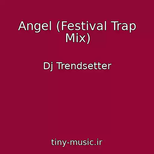 کاور آهنگ Angel (Festival Trap Mix) از Dj Trendsetter