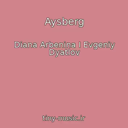 کاور آهنگ Aysberg از Diana Arbenina I Evgeniy Dyatlov