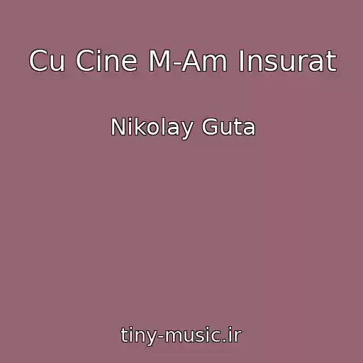 کاور آهنگ Cu Cine M-Am Insurat از Nikolay Guta