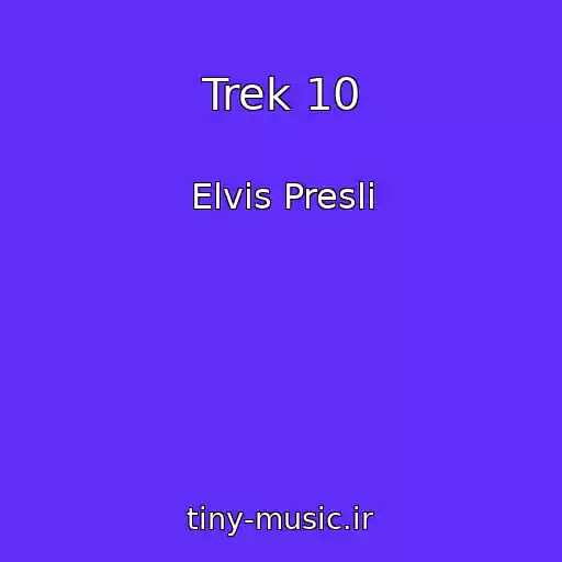 کاور آهنگ Trek 10 از Elvis Presli