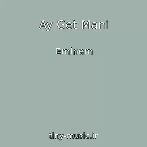 کاور آهنگ Ay Get Mani از Eminem