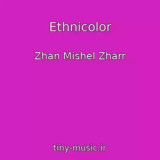کاور آهنگ Ethnicolor از Zhan Mishel Zharr