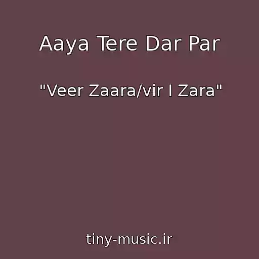 کاور آهنگ Aaya Tere Dar Par از "Veer Zaara/vir I Zara"