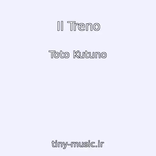کاور آهنگ Il Treno از Toto Kutuno