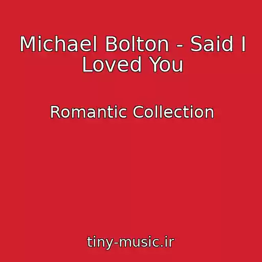 کاور آهنگ Michael Bolton - Said I Loved You از Romantic Collection