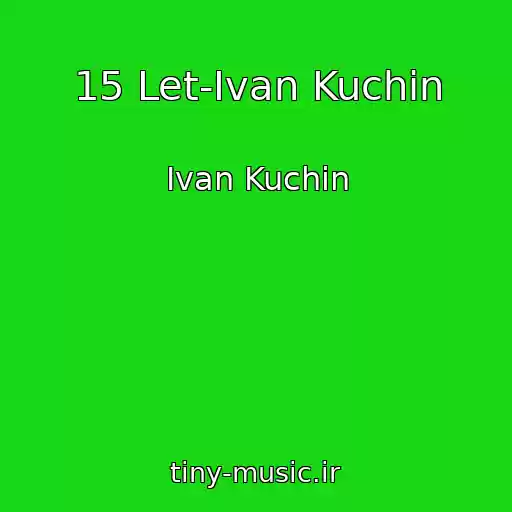کاور آهنگ 15 Let-Ivan Kuchin از Ivan Kuchin