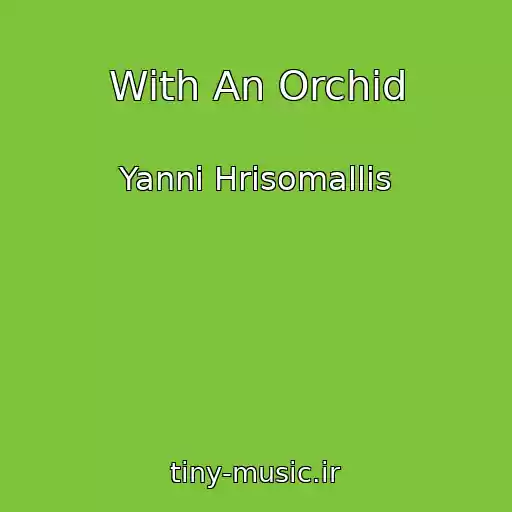 کاور آهنگ With An Orchid از Yanni Hrisomallis