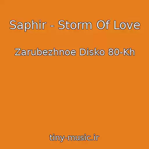 کاور آهنگ Saphir - Storm Of Love از Zarubezhnoe Disko 80-Kh