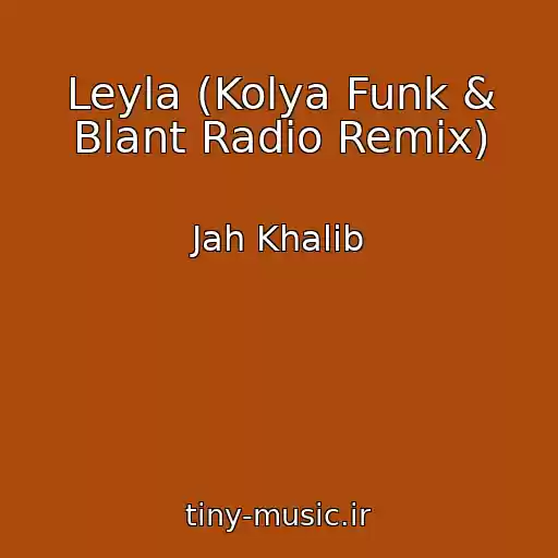 کاور آهنگ Leyla (Kolya Funk & Blant Radio Remix) از Jah Khalib