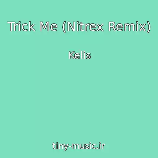 کاور آهنگ Trick Me (Nitrex Remix) از Kelis