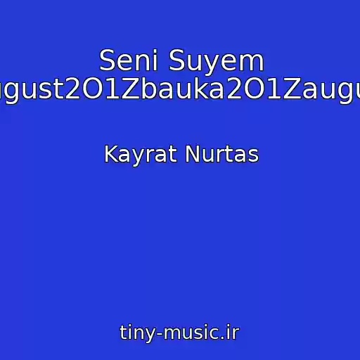 کاور آهنگ Senі Suyem (August2O1Zbauka2O1Zaugust) از Kayrat Nurtas