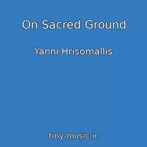 کاور آهنگ On Sacred Ground از Yanni Hrisomallis
