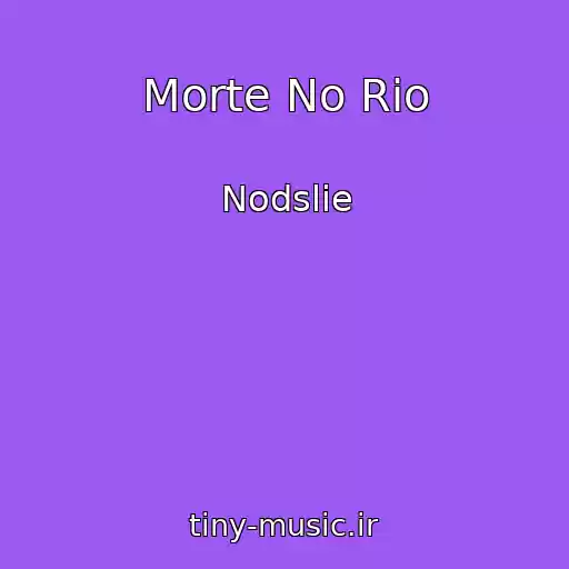 کاور آهنگ Morte No Rio از Nodslie