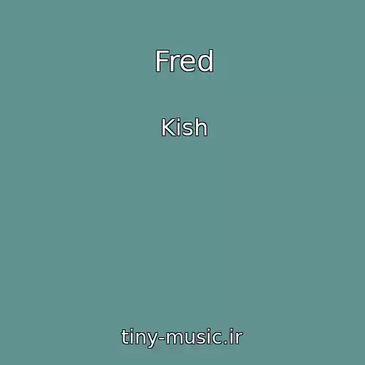کاور آهنگ Fred از Kish