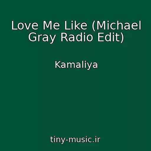 کاور آهنگ Love Me Like (Michael Gray Radio Edit) از Kamaliya