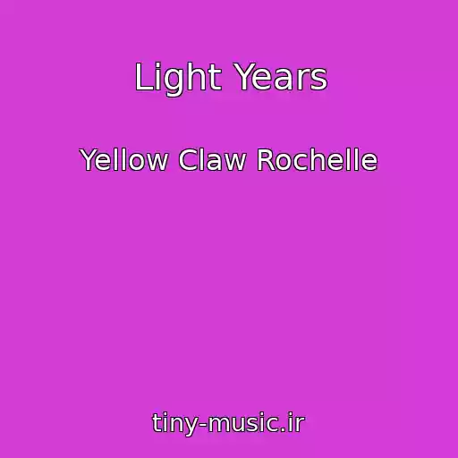 کاور آهنگ Light Years از Yellow Claw Rochelle