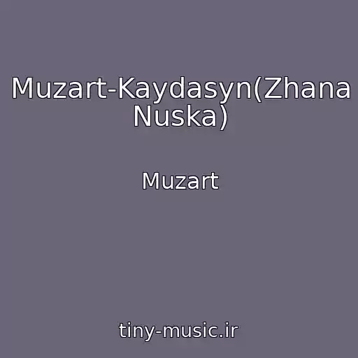 کاور آهنگ Muzart-Kaydasyn(Zhana Nuska) از Muzart