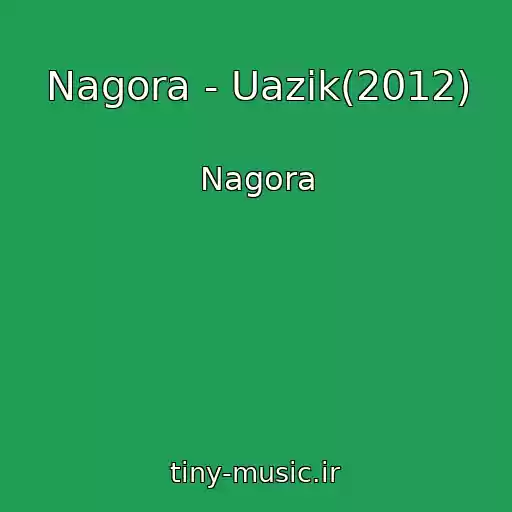 کاور آهنگ Nagora - Uazik(2012) از Nagora