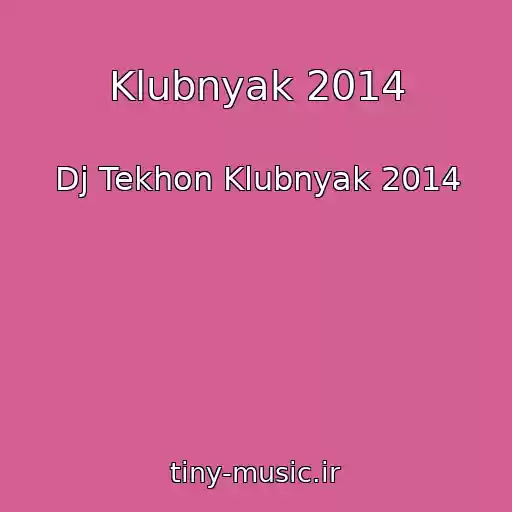 کاور آهنگ Klubnyak 2014 از Dj Tekhon Klubnyak 2014