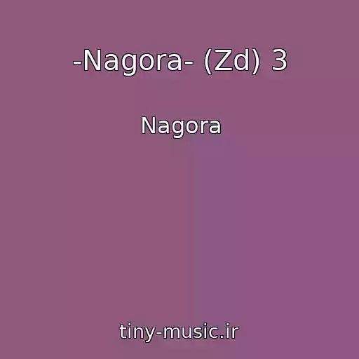 کاور آهنگ -Nagora- (Zd) 3 از Nagora