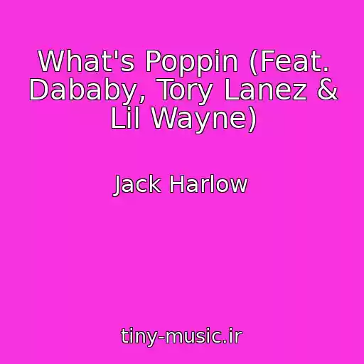 کاور آهنگ What's Poppin (Feat. Dababy, Tory Lanez & Lil Wayne) از Jack Harlow