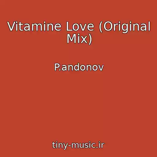 کاور آهنگ Vitamine Love (Original Mix) از P.andonov
