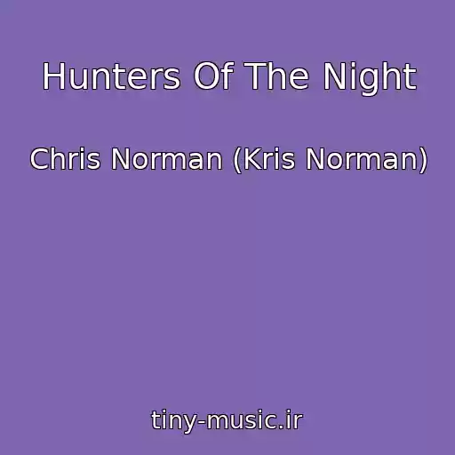کاور آهنگ Hunters Of The Night از Chris Norman (Kris Norman)