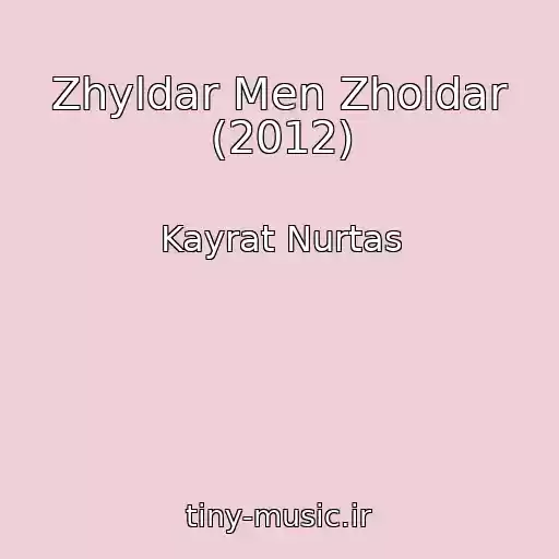 کاور آهنگ Zhyldar Men Zholdar (2012) از Kayrat Nurtas