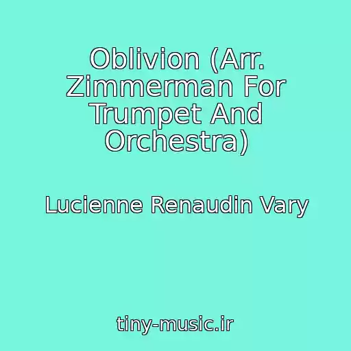 کاور آهنگ Oblivion (Arr. Zimmerman For Trumpet And Orchestra) از Lucienne Renaudin Vary