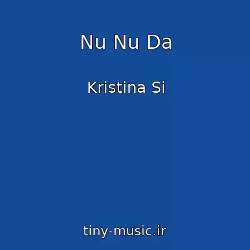 کاور آهنگ Nu Nu Da از Kristina Si