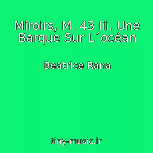 کاور آهنگ Miroirs, M. 43 Iii. Une Barque Sur L´océan از Beatrice Rana