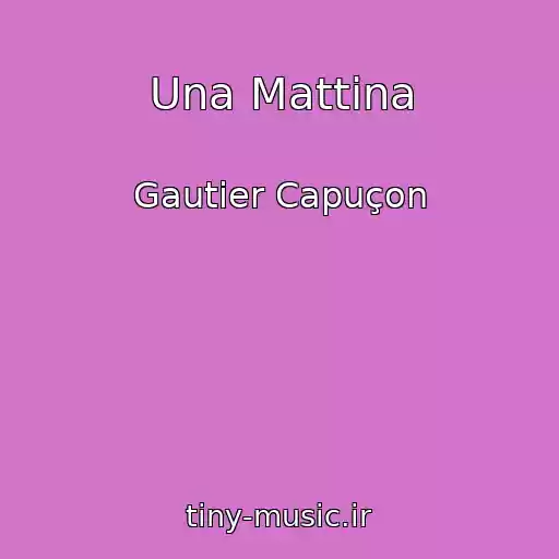 کاور آهنگ Una Mattina از Gautier Capuçon
