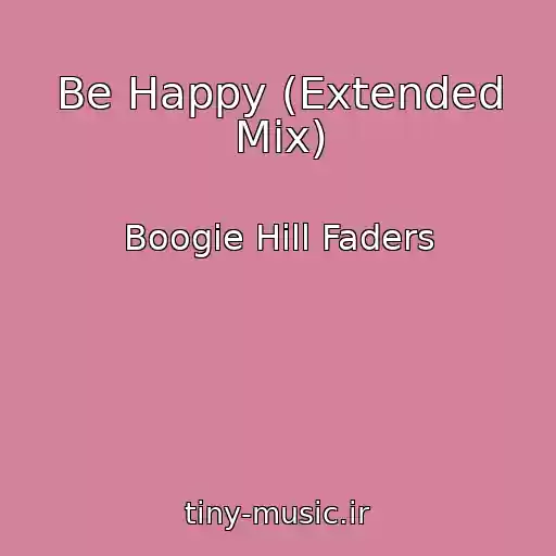 کاور آهنگ Be Happy (Extended Mix) از Boogie Hill Faders