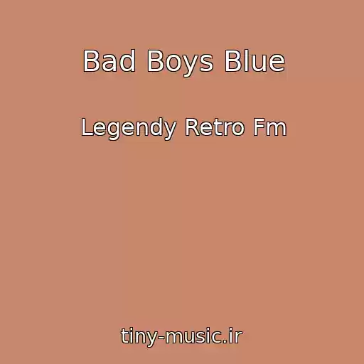 کاور آهنگ Bad Boys Blue از Legendy Retro Fm