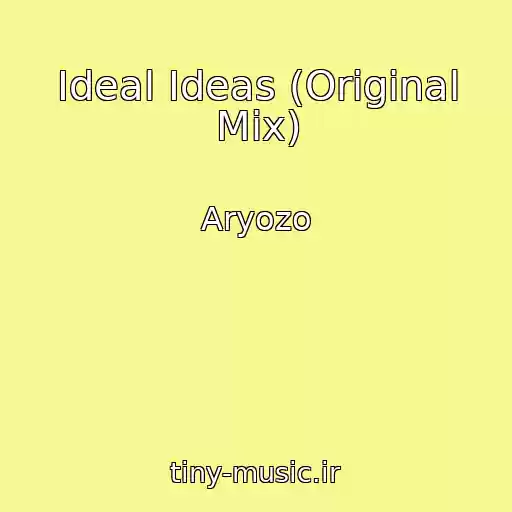 کاور آهنگ Ideal Ideas (Original Mix) از Aryozo