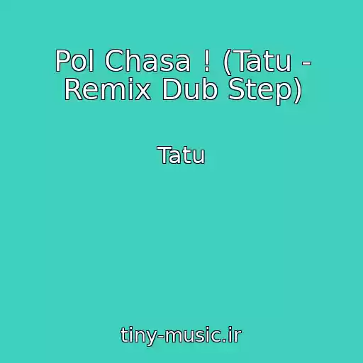کاور آهنگ Pol Chasa ! (Tatu - Remix Dub Step) از Tatu