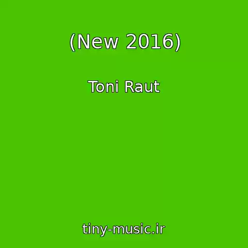 کاور آهنگ (New 2016) از Toni Raut