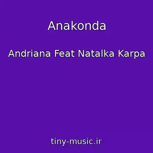 کاور آهنگ Anakonda از Andrіana Feat Natalka Karpa