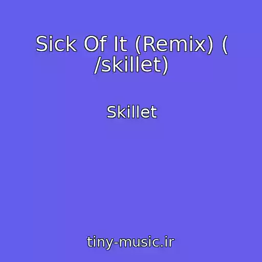 کاور آهنگ Sick Of It (Remix) ( /skillet) از Skillet