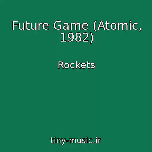 کاور آهنگ Future Game (Atomic, 1982) از Rockets