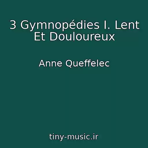 کاور آهنگ 3 Gymnopédies I. Lent Et Douloureux از Anne Queffelec