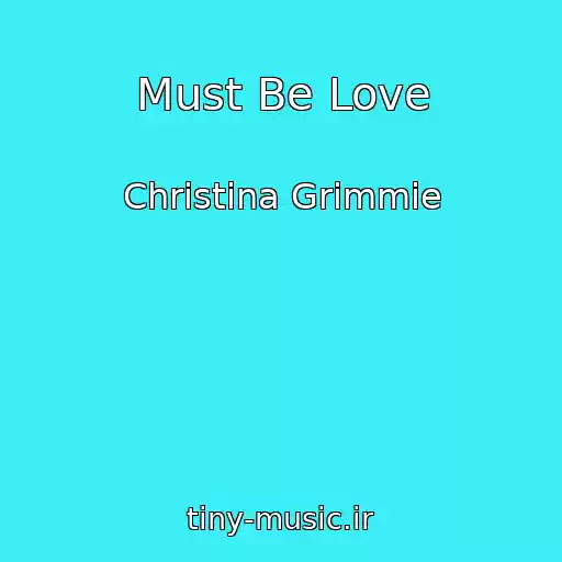 کاور آهنگ Must Be Love از Christina Grimmie